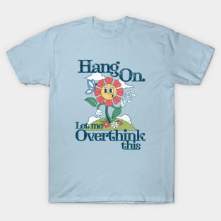 Funny Introvert - Hang on. Let me overthink this T-Shirt